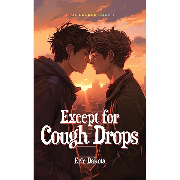 Except for Cough Drops (True Colors, #1) / True Colors, Eric Dakota