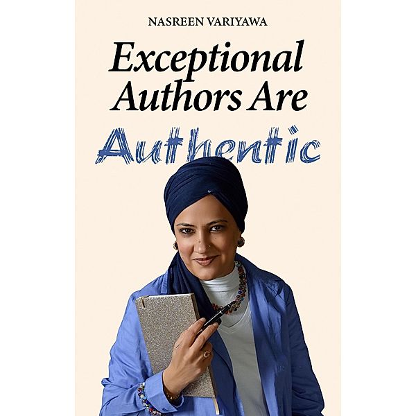 Exceptional Authors are Authentic, Nasreen Variyawa