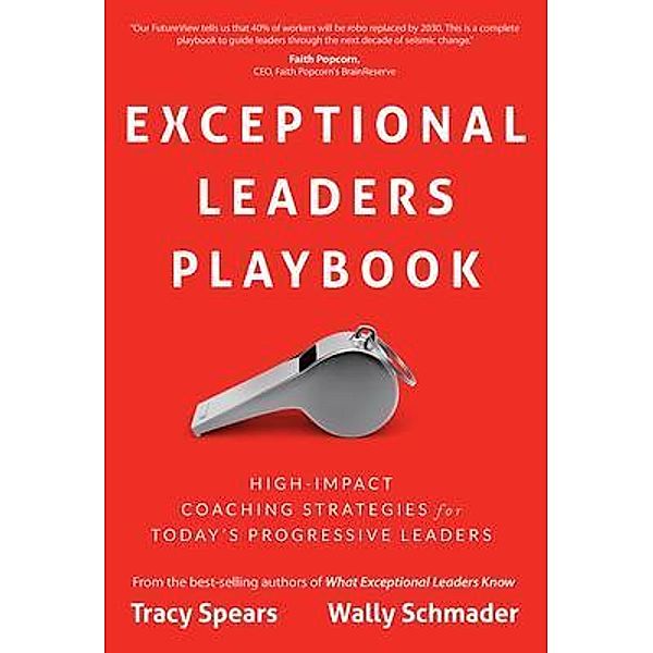 Exceptional Leaders Playbook, Tracy Spears, Wally Schmader