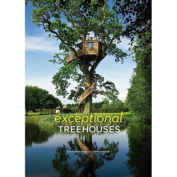 Exceptional Treehouses, Alain Laurens, Ghislain André