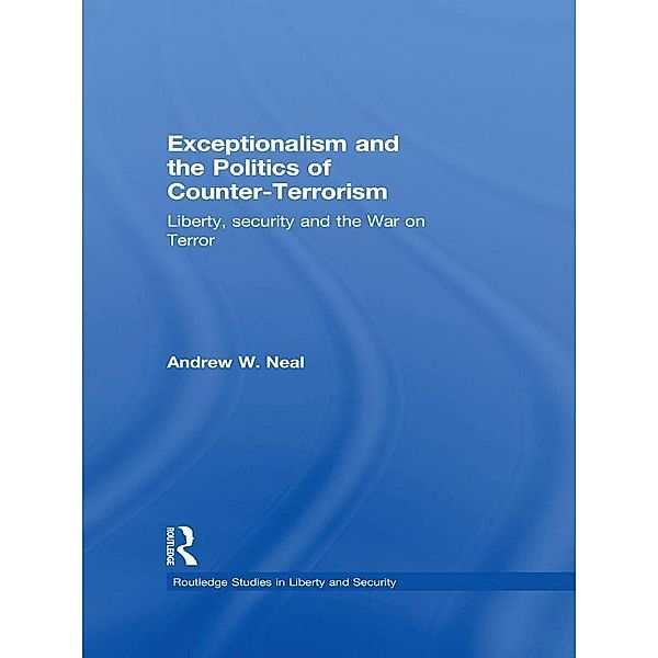Exceptionalism and the Politics of Counter-Terrorism, Andrew W. Neal
