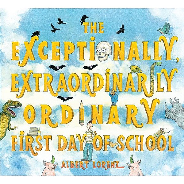 Exceptionally, Extraordinarily Ordinary First Day of School, Lorenz Albert Lorenz