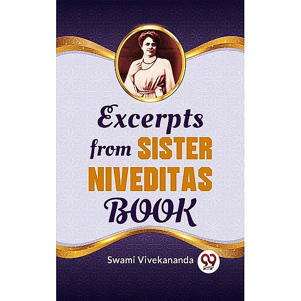 Excerpts From Sister Niveditas Book, Swami Vivekananda