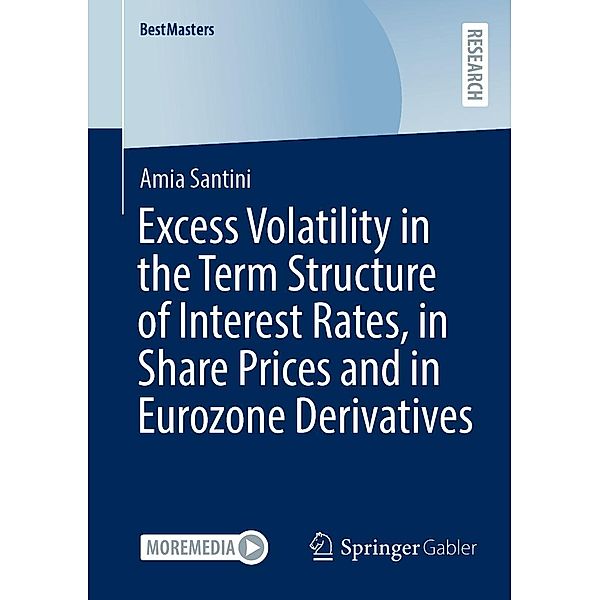 Excess Volatility in the Term Structure of Interest Rates, in Share Prices and in Eurozone Derivatives / BestMasters, Amia Santini