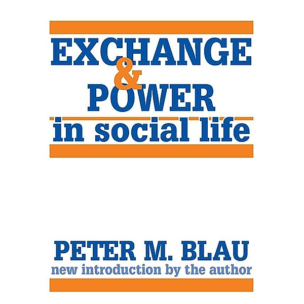 Exchange and Power in Social Life, Peter Blau