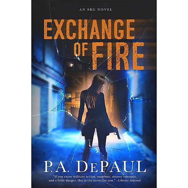 Exchange of Fire (An SBG Novel, #1) / An SBG Novel, P. A. Depaul