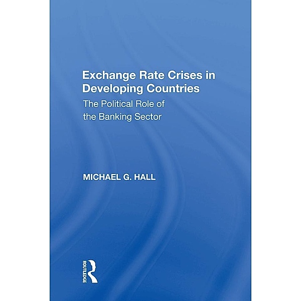 Exchange Rate Crises in Developing Countries, Michael G. Hall