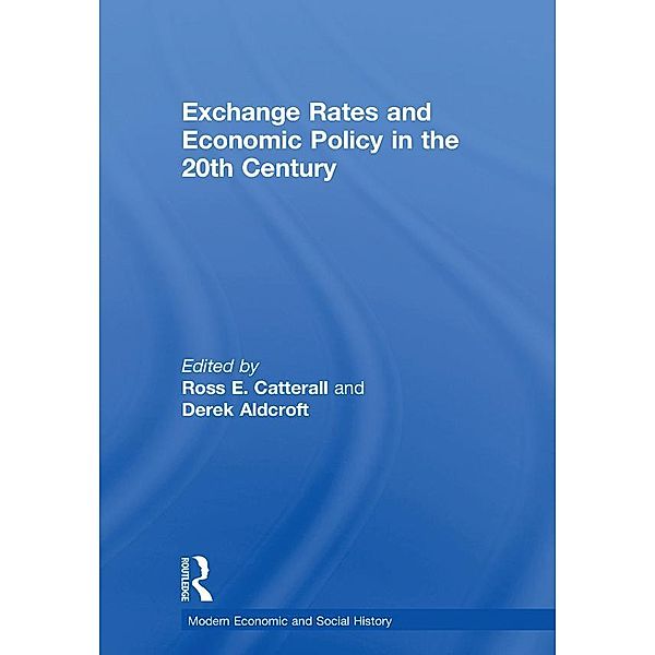 Exchange Rates and Economic Policy in the 20th Century, Derek H. Aldcroft