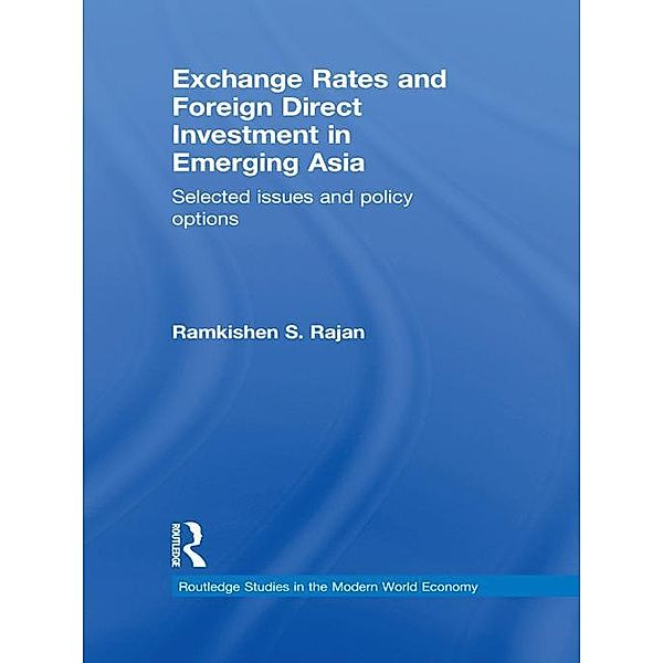 Exchange Rates and Foreign Direct Investment in Emerging Asia / Routledge Studies in the Modern World Economy, Ramkishen S Rajan