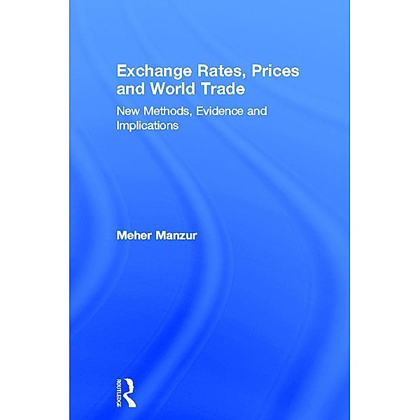 Exchange Rates, Prices and World Trade, Meher Manzur