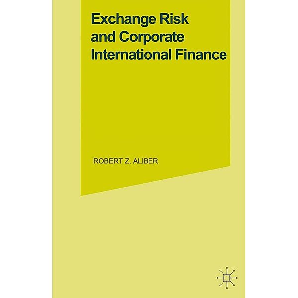 Exchange Risk and Corporate International Finance, Robert Z. Aliber