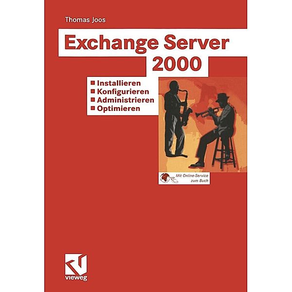 Exchange Server 2000: Installieren - Konfigurieren - Administrieren - Optimieren, Thomas Joos