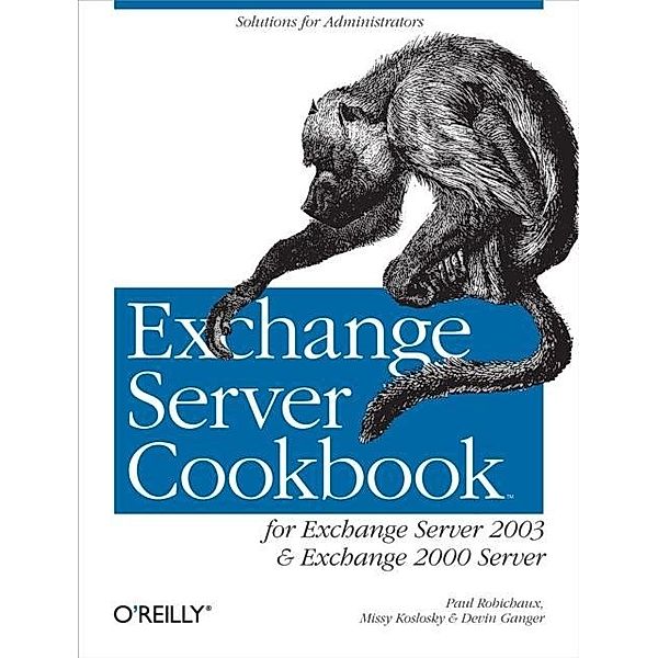 Exchange Server Cookbook, Paul Robichaux