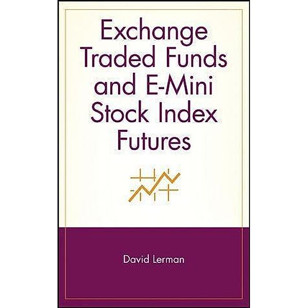Exchange Traded Funds and E-Mini Stock Index Futures, David Lerman