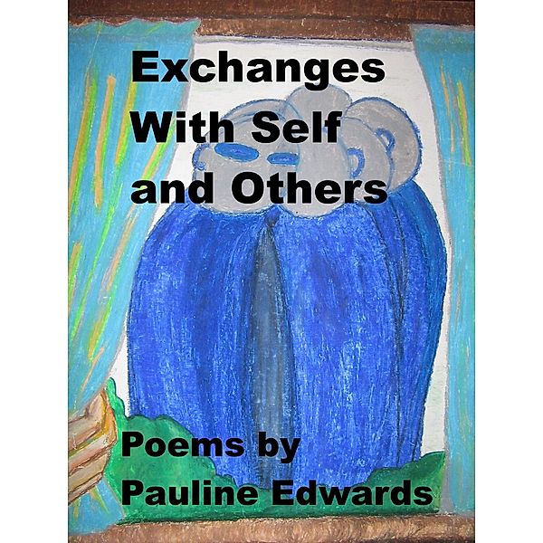 Exchanges With Self And Others / Pauline Edwards, Pauline Edwards