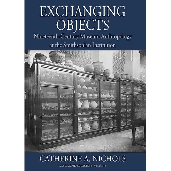 Exchanging Objects / Museums and Collections Bd.12, Catherine A. Nichols