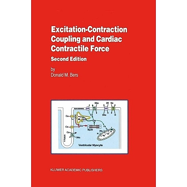 Excitation-Contraction Coupling and Cardiac Contractile Force / Developments in Cardiovascular Medicine Bd.237, Donald Bers
