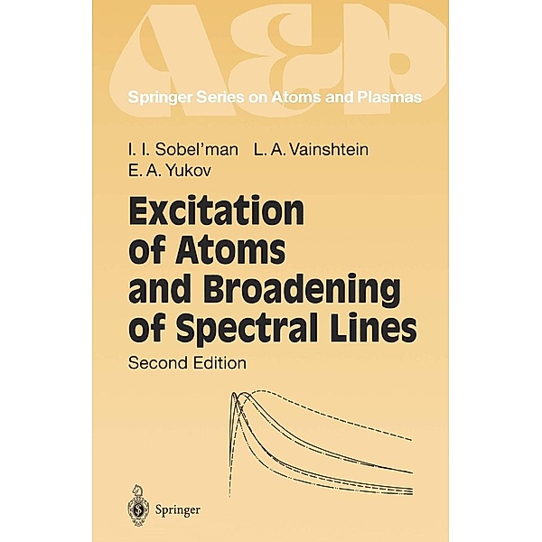 Excitation of Atoms and Broadening of Spectral Lines / Springer Series on Atomic, Optical, and Plasma Physics Bd.15, Igor I. Sobel'man, Leonid A. Vainshtein, Evgenii A. Yukov