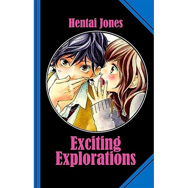 Exciting Explorations, Hentai Jones
