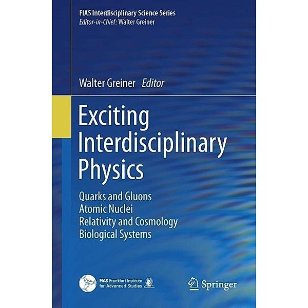 Exciting Interdisciplinary Physics / FIAS Interdisciplinary Science Series
