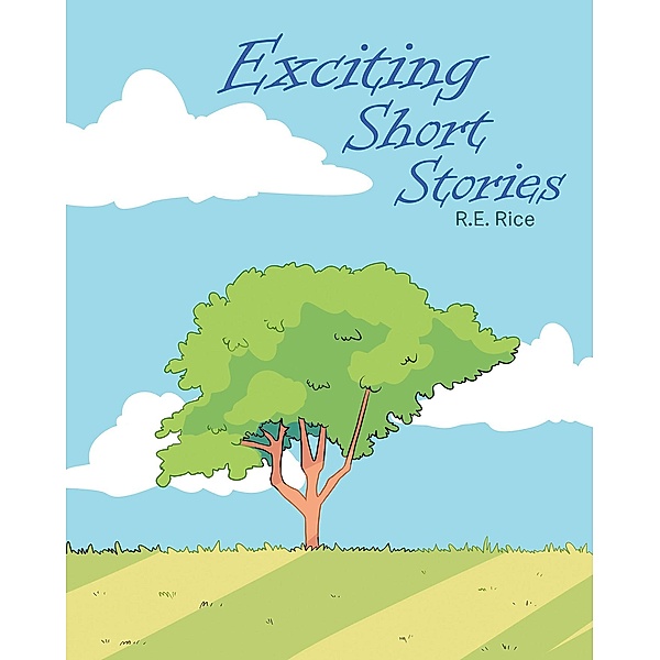 Exciting Short Stories, R. E. Rice