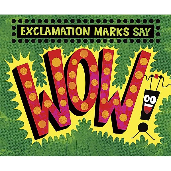 Exclamation Marks Say &quote;Wow!&quote; / Raintree Publishers, Michael Dahl