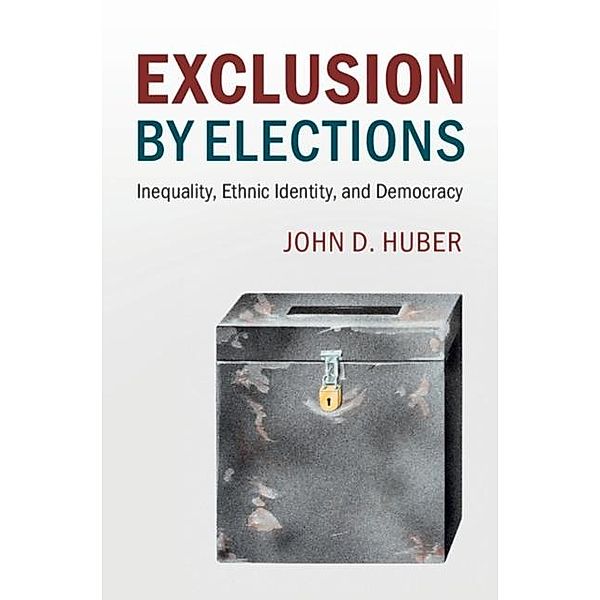 Exclusion by Elections, John D. Huber