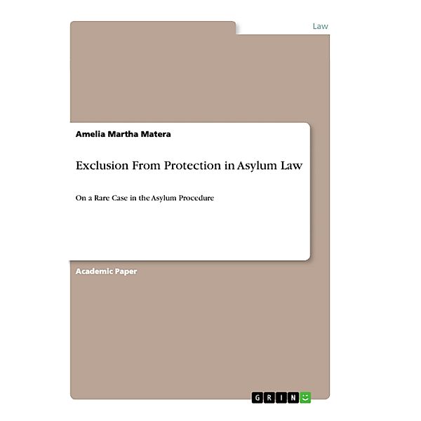 Exclusion From Protection in Asylum Law, Amelia Martha Matera