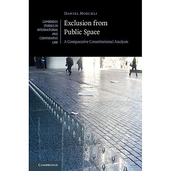Exclusion from Public Space / Cambridge Studies in International and Comparative Law, Daniel Moeckli