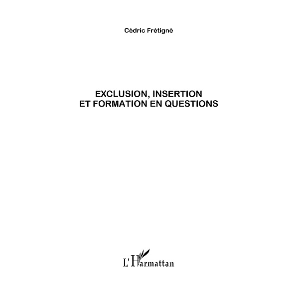 Exclusion, insertion et formation en questions / Hors-collection, Cedric Fretigne