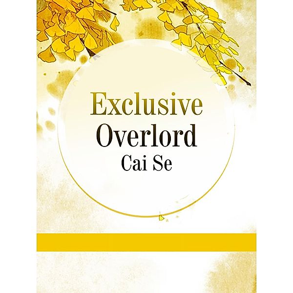 Exclusive Overlord, Cai Se