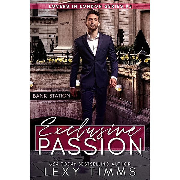 Exclusive Passion (Lovers in London Series, #5) / Lovers in London Series, Lexy Timms