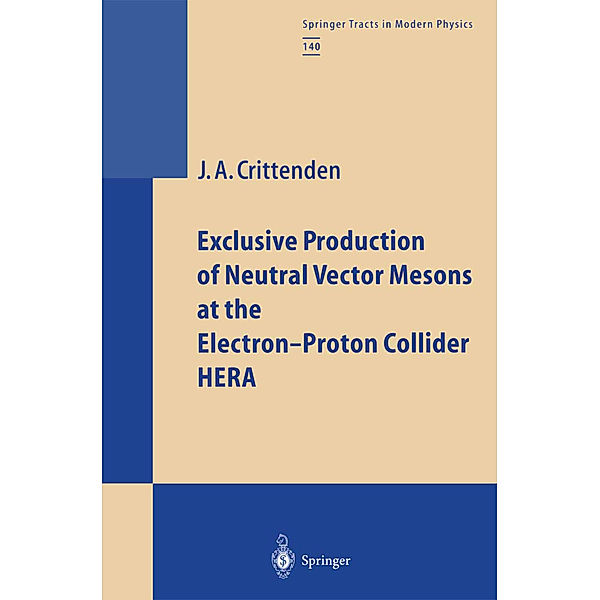 Exclusive Production of Neutral Vector Mesons at the Electron-Proton Collider HERA, James A. Crittenden