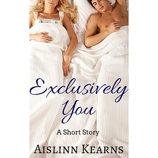 Exclusively You: A Short Story, Aislinn Kearns