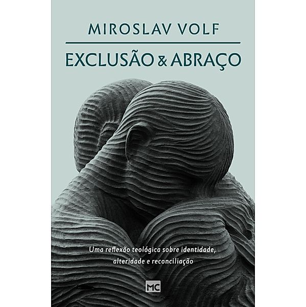 Exclusão e abraço, Miroslav Volf