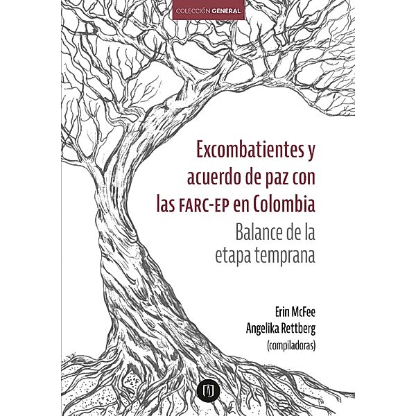 Excombatientes y acuerdo de paz con las farc-ep en Colombia: balance de la etapa temprana, Erin McFee, Angelika Rettberg