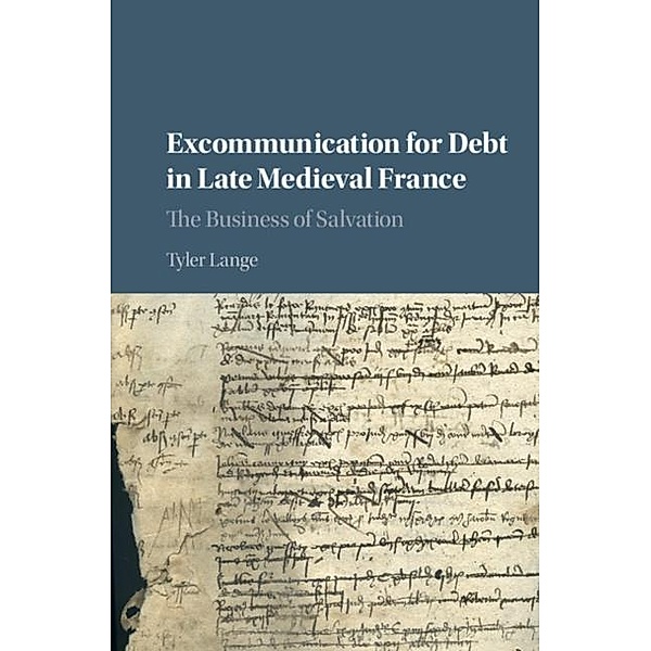 Excommunication for Debt in Late Medieval France, Tyler Lange