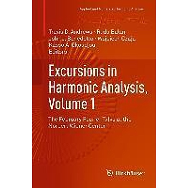 Excursions in Harmonic Analysis, Volume 1 / Applied and Numerical Harmonic Analysis