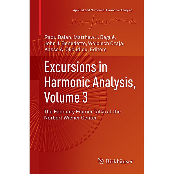 Excursions in Harmonic Analysis, Volume 3
