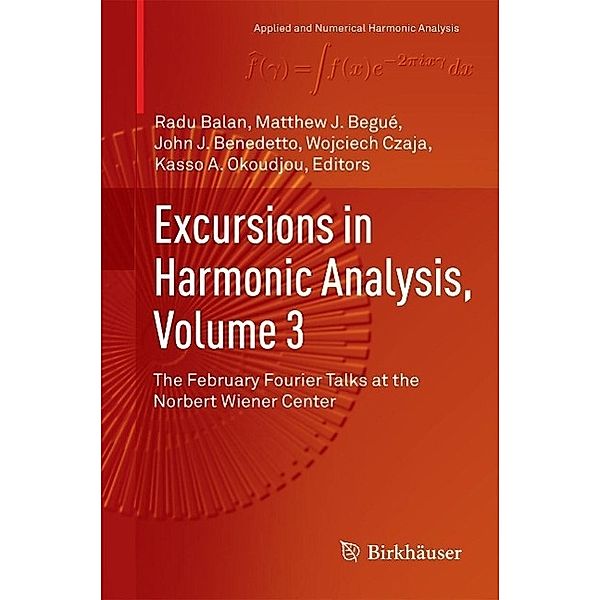 Excursions in Harmonic Analysis, Volume 3 / Applied and Numerical Harmonic Analysis