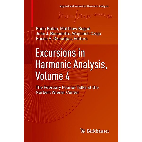 Excursions in Harmonic Analysis, Volume 4 / Applied and Numerical Harmonic Analysis