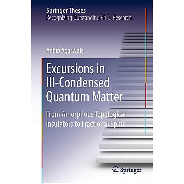 Excursions in Ill-Condensed Quantum Matter / Springer Theses, Adhip Agarwala