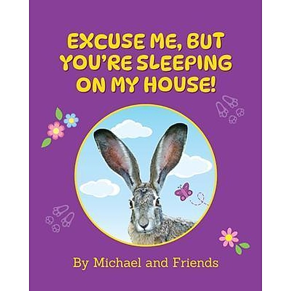Excuse me, but you're sleeping on my house!, Michael Nagler
