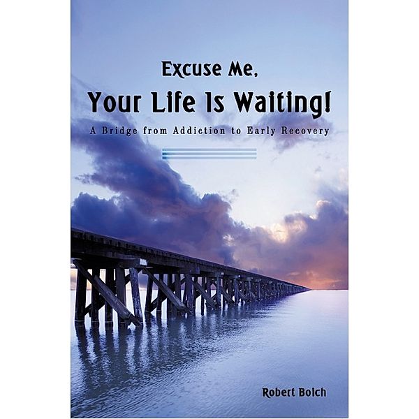 Excuse Me, Your Life Is Waiting!, Robert Boich