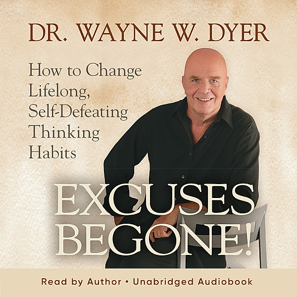 Excuses Begone!, Dr. Wayne W. Dyer