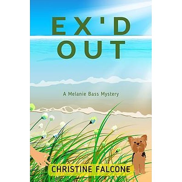 Ex'd Out / A Melanie Bass Mystery Bd.1, Christine Falcone