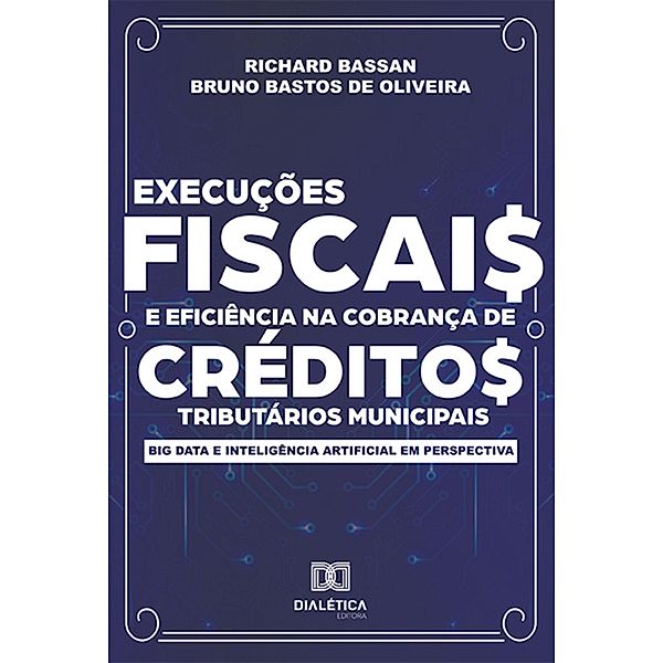 Execuções fiscais e eficiência na cobrança de créditos tributários municipais, Richard Bassan, Bruno Bastos de Oliveira