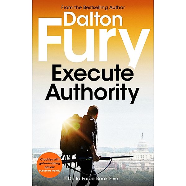 Execute Authority / Delta Force Bd.5, Dalton Fury