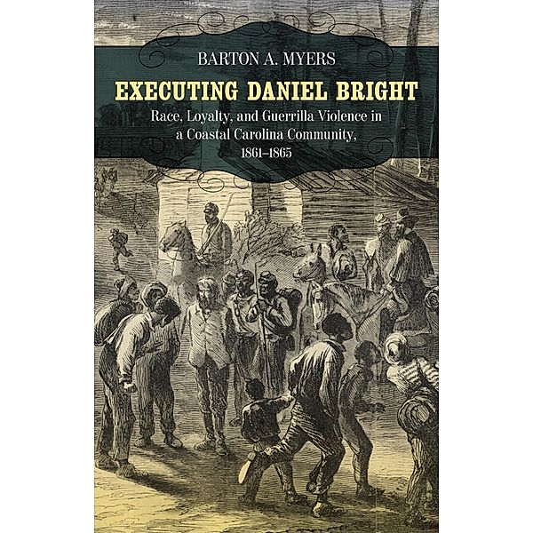 Executing Daniel Bright / Conflicting Worlds: New Dimensions of the American Civil War, Barton A. Myers