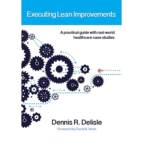 Executing Lean Improvements / ASQ Quality Press, Dennis R. Delisle